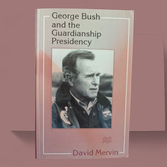 George Bush and the Guardianship Presidency by David Mervin PB MacMillan Press - Picture 1 of 4